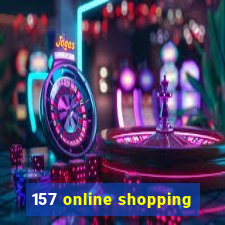 157 online shopping